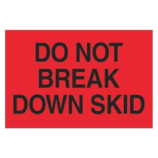 Tape Logic® Labels, "Do Not Break Down Skid", 2" x 3", Fluorescent Red, 500/Roll