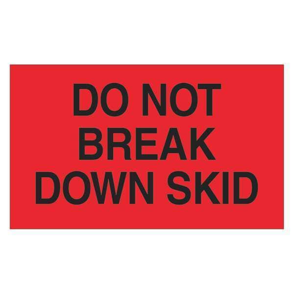 Tape Logic® Labels, "Do Not Break Down Skid", 3" x 5", Fluorescent Red, 500/Roll