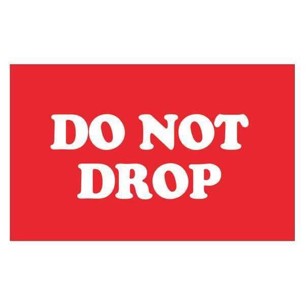 Tape Logic® Labels, "Do Not Drop", 3" x 5", Red/White, 500/Roll