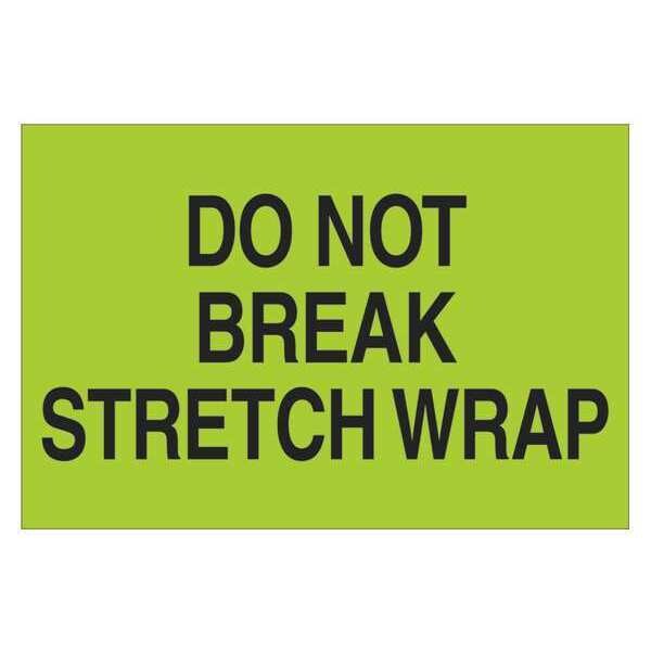 Tape Logic® Labels, "Do Not Break Stretch Wrap", 2" x 3", Fluorescent Green, 500/Roll