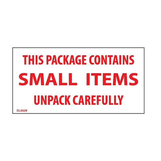 Label, DL2529, PACKAGE CONTAINS SMALL ITEMS UNPACK CAREFULLY, 2" X 4"