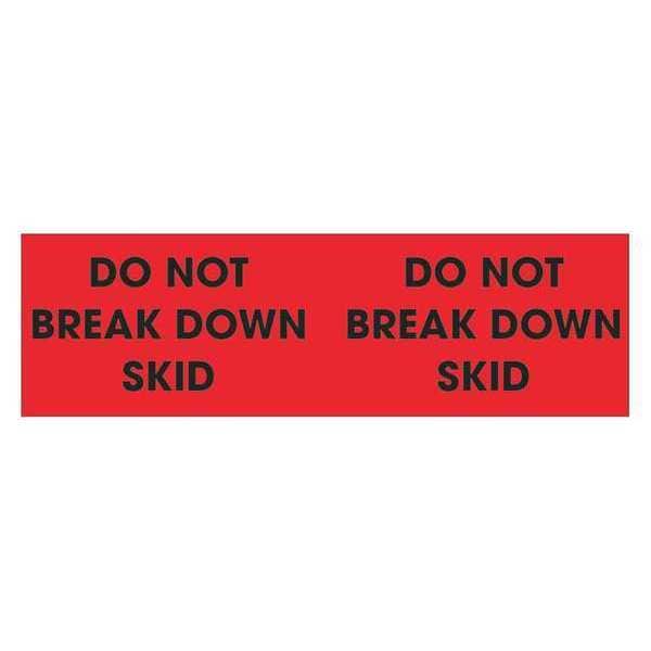 Tape Logic® Labels, "Do Not Break Down Skid", 3" x 10", Fluorescent Red, 500/Roll