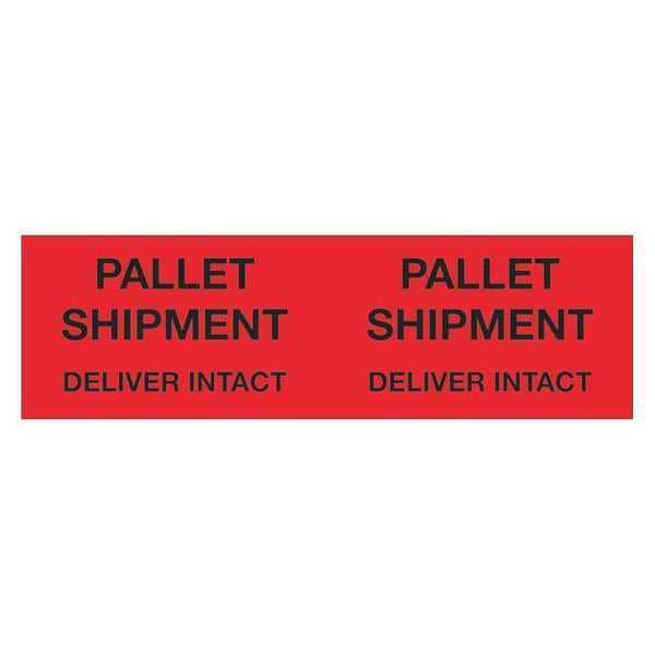 Tape Logic® Labels, "Pallet Shipment Deliver Intact", 3" x 10", Fluorescent Red, 500/Roll