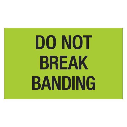 Tape Logic® Labels, "Do Not Break Banding", 3" x 5", Fluorescent Green, 500/Roll
