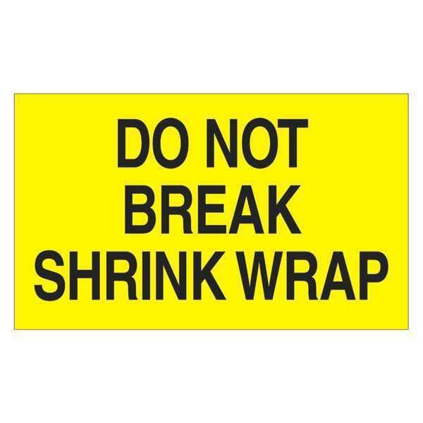 Tape Logic® Labels, "Do Not Break Shrink Wrap", 3" x 5", Fluorescent Yellow, 500/Roll