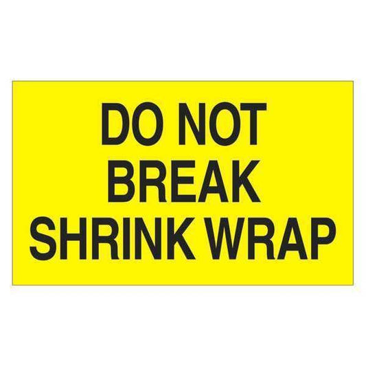 Tape Logic® Labels, "Do Not Break Shrink Wrap", 3" x 5", Fluorescent Yellow, 500/Roll