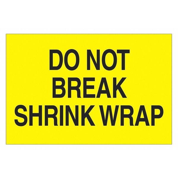 Tape Logic® Labels, "Do Not Break Shrink Wrap", 2" x 3", Fluorescent Yellow, 500/Roll