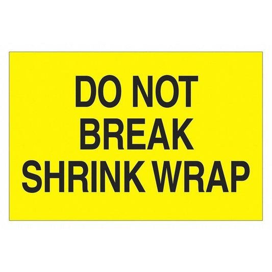 Tape Logic® Labels, "Do Not Break Shrink Wrap", 2" x 3", Fluorescent Yellow, 500/Roll