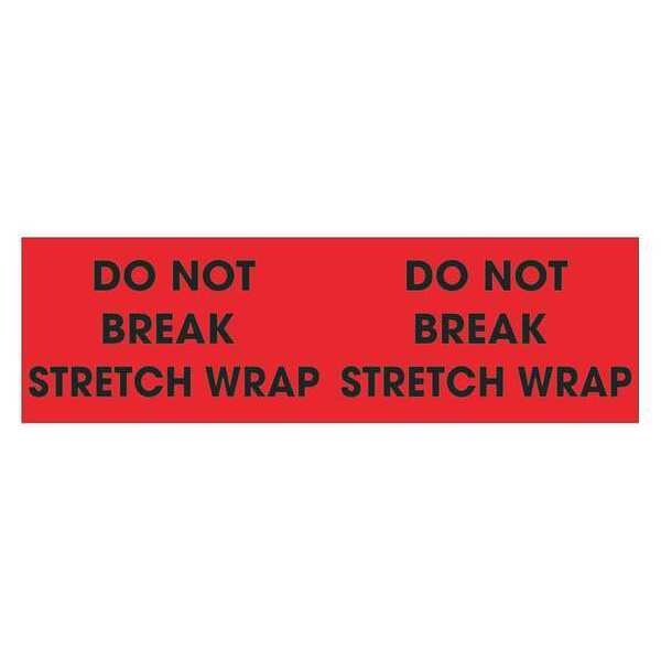 Tape Logic® Labels, "Do Not Break Stretch Wrap, 3" x 10", Fluorescent Red, 500/Roll