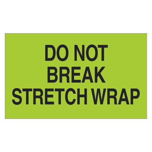 Tape Logic® Labels, "Do Not Break Stretch Wrap", 3" x 5", Fluorescent Green, 500/Roll