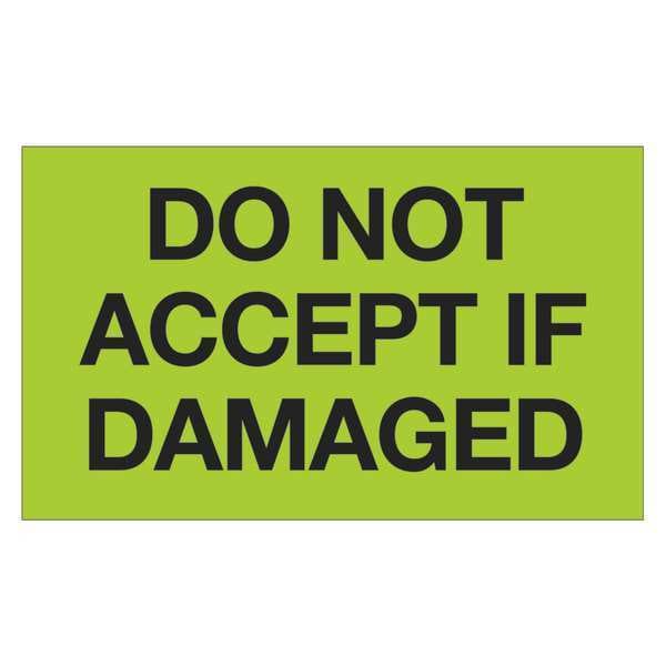 Tape Logic® Labels, "Do Not Accept If Damaged", 3" x 5", Fluorescent Green, 500/Roll