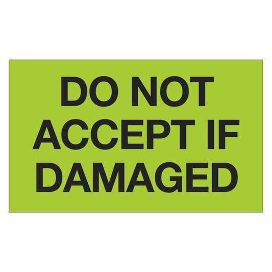 Tape Logic® Labels, "Do Not Accept If Damaged", 3" x 5", Fluorescent Green, 500/Roll