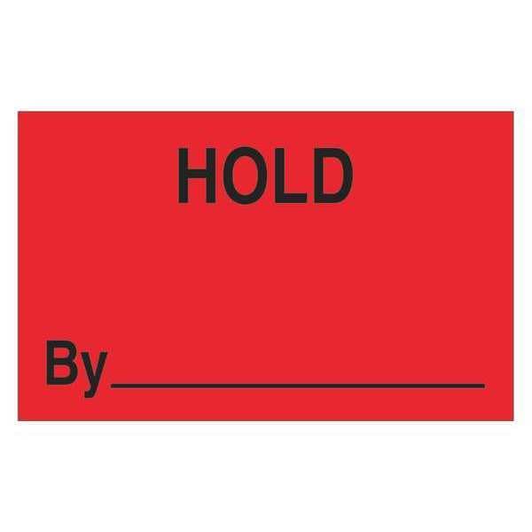 Tape Logic® Labels, "Hold By", 1 1/4" x 2", Fluorescent Red, 500/Roll